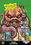 Attack of the mutant meteors