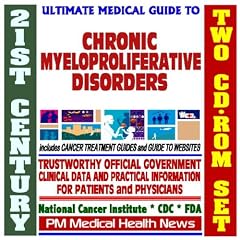 21st Century Ultimate Medical Guide to Chronic Myeloproliferative Disorders, Practical... by PM Medical Health News