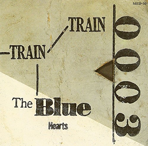 Train-Train THE BLUE HEARTS 真島昌利 甲本ヒロト 河口純之助