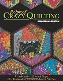 Foolproof Crazy Quilting: Visual Guide_25 Stitch Maps • 100+ Embroidery & Embellishment Stitches