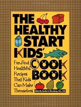 The Healthy Start Kids' Cookbook: Fun and Healthful Recipes That Kids Can Make Themselves