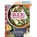 D.I.Y. Delicious: Recipes and Ideas for Simple Food from Scratch