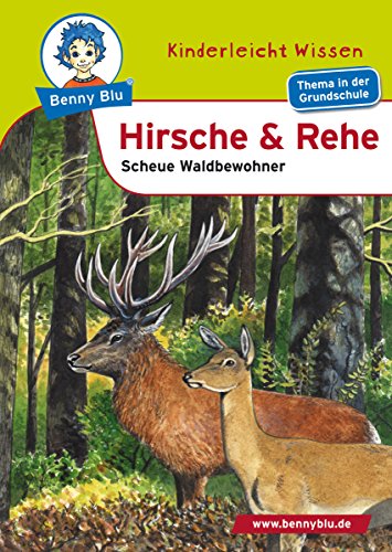 Benny Blu - Hirsche und Rehe: Scheue Waldbewohner (Benny Blu Kindersachbuch) (German Edition)