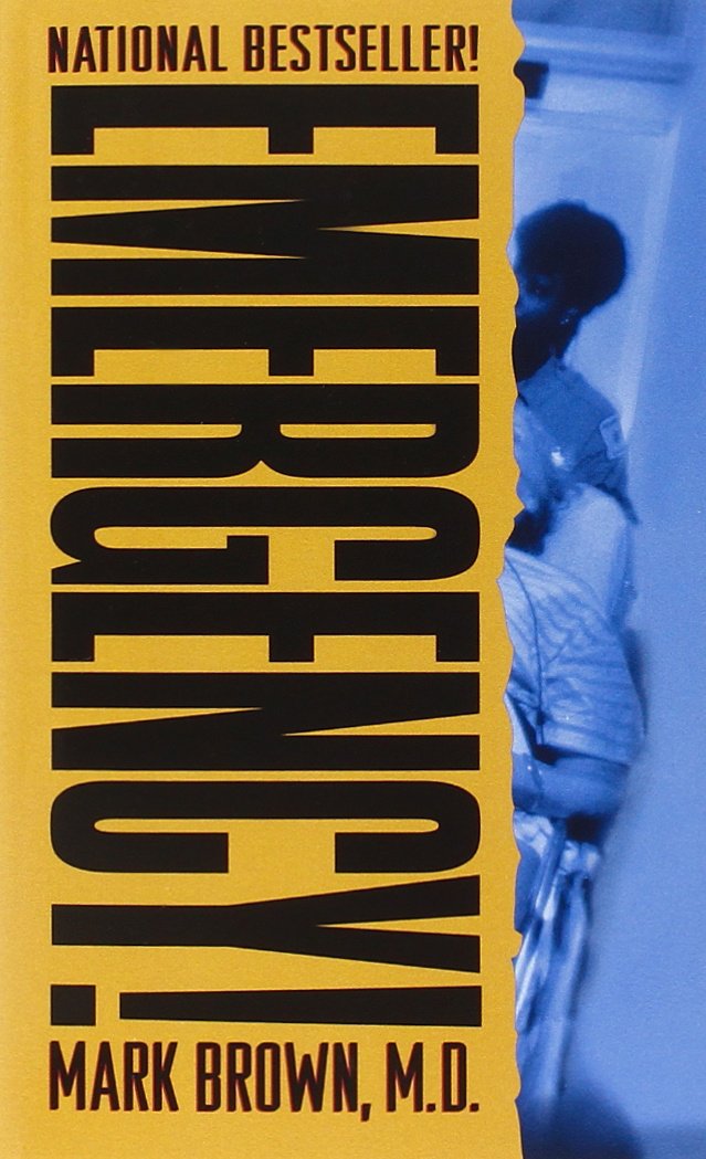 Emergency!: True Stories From The Nation's ERs: Mark Brown, Marc ... Emergency!: True Stories From The Nation's ERs: Mark Brown, Marc ...
