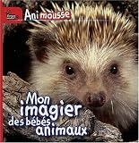 Mon imagier des b�b�s animaux : Livre-mousse