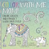 Color with Me, Mom!: Color, Create, and Connect with Your Child (A Side-by-Side Book)