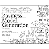 Business Model Generation: A Handbook for Visionaries, Game Changers, and Challengers