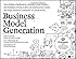 Business Model Generation: A Handbook for Visionaries, Game Changers, and Challengers