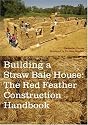 Building a Straw Bale House: The Red Feather Construction Handbook