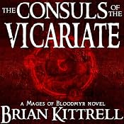 The Consuls of the Vicariate: A Mages of Bloodmyr Novel, Book 2 | [Brian Kittrell]