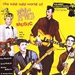 Wild Wild World of Mondo Movies Music