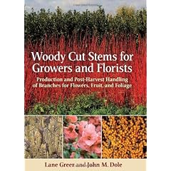 Woody Cut Stems for Growers and Florists: Production and Post-harvest Handling of Branches for Flowers, Fruit, and Foliage