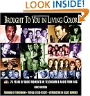 Brought to You in Living Color: 75 Years of Great Moments in Television and Radio from NBC