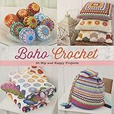 Boho Crochet: 30 Hip and Happy Projects