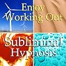 Enjoy Working Out Subliminal Affirmations: Love Exercise, More Energy & Motivation, Solfeggio Tones, Binaural Beats, Self Help Meditation Hypnosis