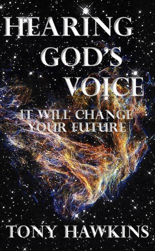 Hearing God's Voice: It Will Change Your Future