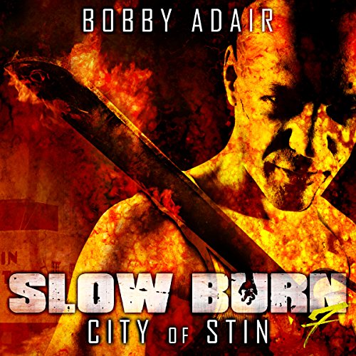 Slow Burn: City of Stin, Book 7: Slow Burn Zombie Apocalypse Series