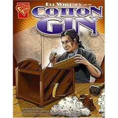 Eli Whitney and the Cotton Gin (Graphic Library: Inventions and Discovery)