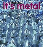 It's metal