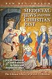 Medieval Jews and the Christian past : Jewish historical consciousness in Spain and Southern France