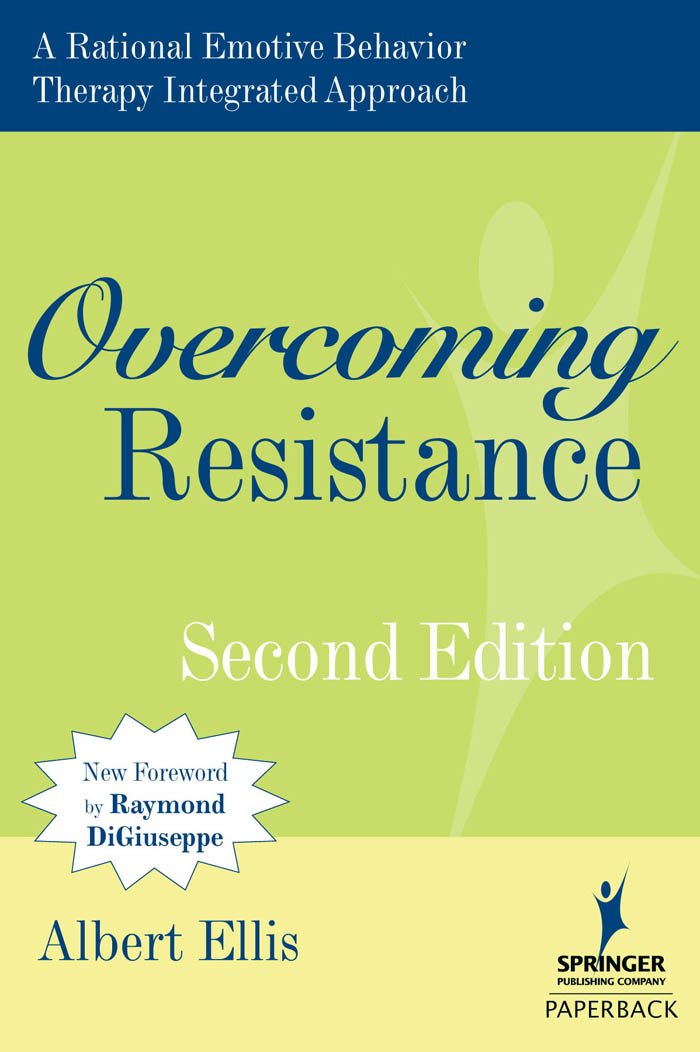 Overcoming Resistance: A Rational Emotive Behavior Therapy ... Overcoming Resistance: A Rational Emotive Behavior Therapy ...