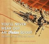 YOU'LL NEVER WEAR OUT AN INDIAN SCOUT: Indians and the Wall of Death