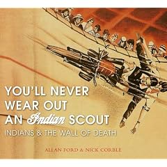 You Can't Wear Out an Indian Scout: Indians and the Wall of Death