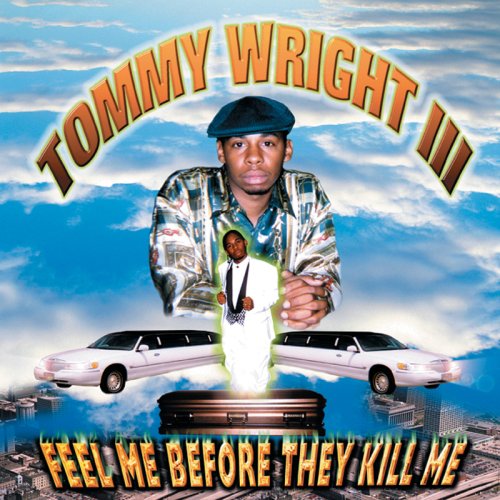 Tommy Wright III - Feel Me Before They Kill Me - Zortam Music