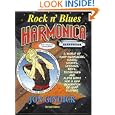 Rock n' Blues Harmonica: A World of Harp Knowledge, Songs, Stories, Lessons, Riffs, Techniques and Audio Index for a New... by Jon Gindick
