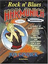 Rock 'n' Blues Harmonica: A World of Harp Knowledge, Songs, Stories, Lessons, Riffs, Techniques and Audio Index for a New Generation of Harp Players