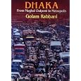 Dhaka: From Mughal Outpost to Metropolis by Golam Rabbani