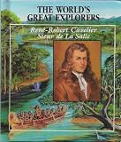 Rene-Robert Cavelier, Sieur De LA Salle: Explorer of the Mississippi River (World`s Great Explorers)
