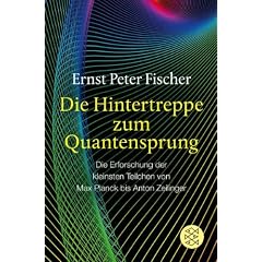Die Hintertreppe zum Quantensprung: Die Erforschung der kleinsten Teilchen von Max Planck bis Anton Zeilinger