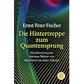 Die Hintertreppe zum Quantensprung: Die Erforschung der kleinsten Teilchen von Max Planck bis Anton Zeilinger
