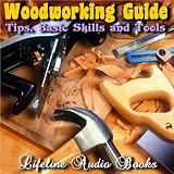 Woodworking Guide - Tips, Basic Skills and Tools