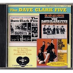 The Dave Clark Five Complete History Volume 1: Glad All Over/Return!/American Tour