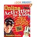 Online Activities for Kids: Projects for School, Extra Credit, or Just Plain Fun!