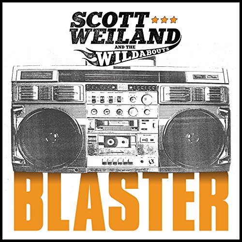 Scott Weiland and The Wildabouts - Blaster - Zortam Music