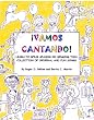Vamos Cantando: Learn to Speak Spanish by Singing This Collection of Original and Fun Songs