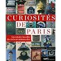 Curiosit�s de Paris : Inventaire insolite des tr�sors minuscules