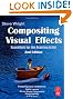 Compositing Visual Effects, Second Edition: Essentials for the Aspiring Artist