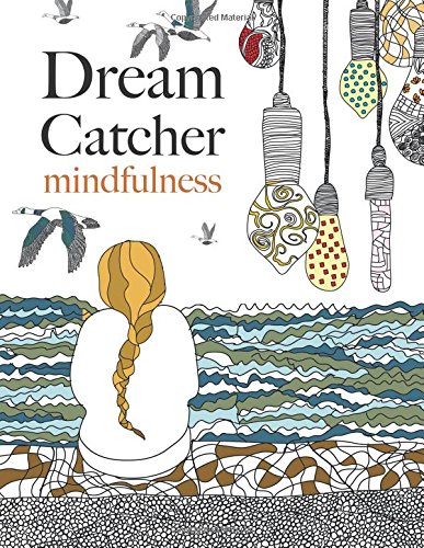 dream catcher mindfulness a beautiful stress reducing colouring book to clear your mind  help you find peace