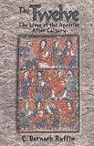 The Twelve: The Lives of the Apostles After Calvary
