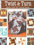 Twist & Turn: Quilts with No Curved S...