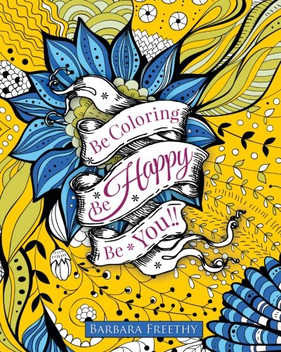 Be Happy: Adult Coloring Book (Be Coloring) (Volume 1), by Barbara Freethy