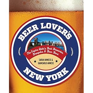 Beer Lover's New York: The Empire State's Best Breweries, Brewpubs & Beer Bars (Beer Lovers Series)