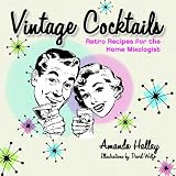 Vintage Cocktails: Retro Recipes For the Home Mixologist