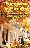 Pumpkins in Paradise: A Tj Jensen Paradise Lake Mystery (Tj Jensen Paradise Lake Mystery Book 1)