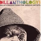 Dillanthology 1: J Dilla's Productions for Various Artists