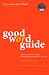 Good Word Guide: The Fast Way to Correct English - Spelling, Punctuation, Grammar and Usage